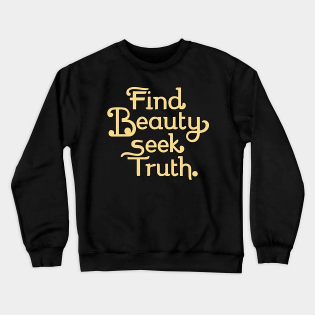 Find beauty seek truth Crewneck Sweatshirt by NegVibe